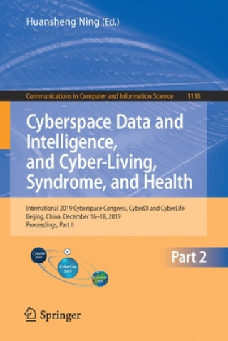 Kniha Cyberspace Data and Intelligence, and Cyber-Living, Syndrome, and Health Huansheng Ning