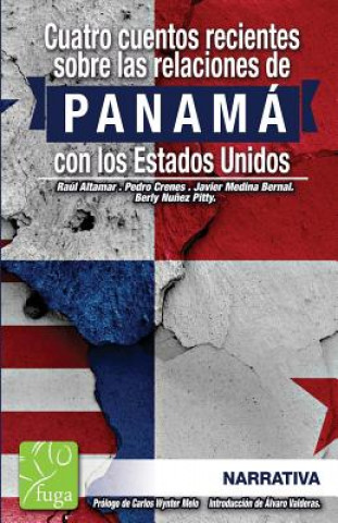 Kniha Cuatro cuentos recientes sobre la RELACION de PANAMA con los Estados Unidos Javier Medina