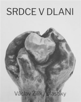 Book Srdce v dlani / Plastiky Václav Žilík