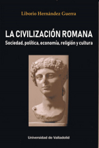 Kniha LA CIVILIZACIÓN ROMANA LIBORIO HERNANDEZ GUERRA