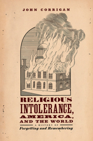 Carte Religious Intolerance, America, and the World John Corrigan