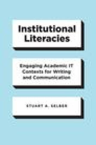 Knjiga Institutional Literacies Stuart a Selber