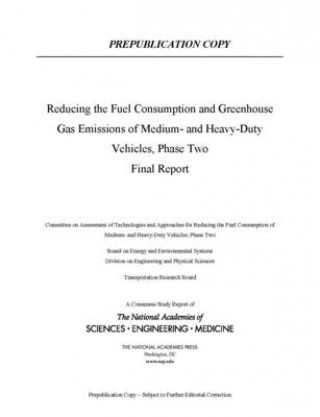 Kniha Reducing Fuel Consumption and Greenhouse Gas Emissions of Medium- And Heavy-Duty Vehicles, Phase Two: Final Report Transportation Research Board