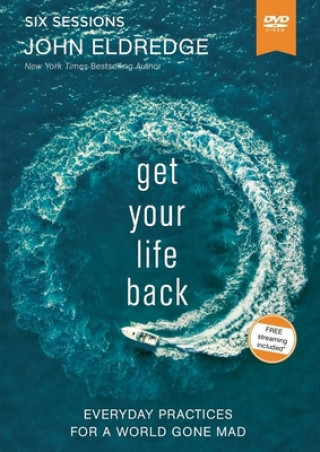 Video Get Your Life Back Video Study John Eldredge