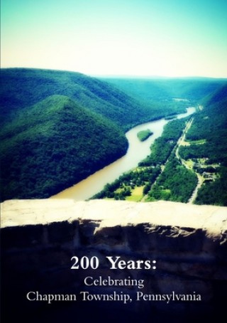 Книга 200 Years: Celebrating Chapman Township, Pennsylvania 