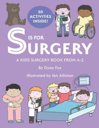 Knjiga S is for Surgery: A Kids Surgery Book from A - Z Jeanette Smith