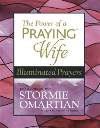 Knjiga The Power of a Praying Wife Illuminated Prayers and Devotions Rachel Anne Ridge