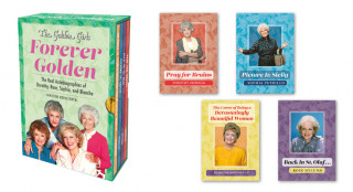 Könyv The Golden Girls: Forever Golden: The Real Autobiographies of Dorothy, Rose, Sophia, and Blanche 