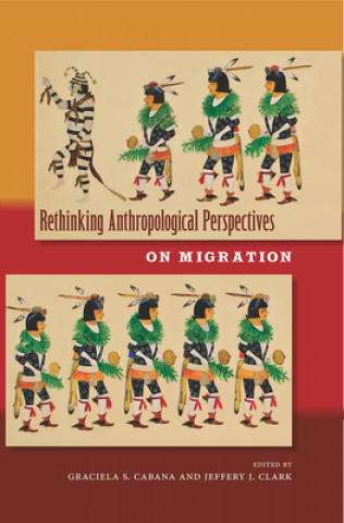 Knjiga Rethinking Anthropological Perspectives on Migration Graciela S. Cabana