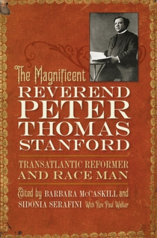 Carte Magnificent Reverend Peter Thomas Stanford, Transatlantic Reformer and Race Man Sidonia Serafini
