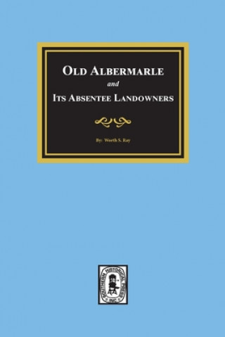 Carte Old Albemarle and Its Absentee Landlords. 