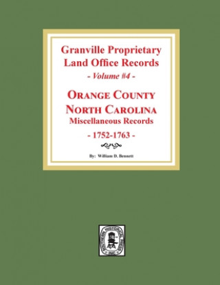 Kniha Granville Proprietary Land Office Records: Orange County, North Carolina. (Volume #4): Miscellaneous Records 