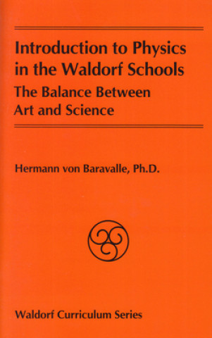 Carte Introduction to Physics in the Waldorf Schools: The Balance Between Art and Science 