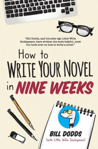 Carte How to Write Your Novel in Nine Weeks Bill Dodds