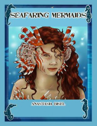 Kniha Seafaring Mermaids: Fantasy coloring pages inspired by aquatic creatures Anastasia Bisel