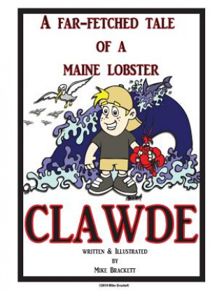 Book Clawde: The Far-Fetched Tale of a Maine Lobster Mike Brackett