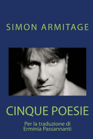 Kniha SIMON ARMITAGE. Cinque poesie: Traduzione di Erminia Passannanti Simon Armitage