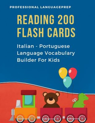 Carte Reading 200 Flash Cards Italian - Portuguese Language Vocabulary Builder For Kids: Practice Basic Sight Words list activities books. Improve reading s Professional Languageprep