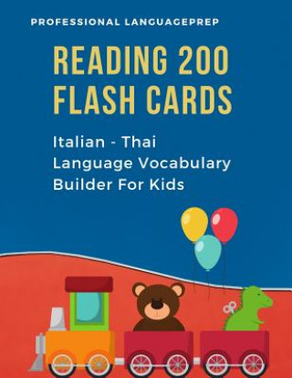 Carte Reading 200 Flash Cards Italian - Thai Language Vocabulary Builder For Kids: Practice Basic Sight Words list activities books to improve reading skill Professional Languageprep