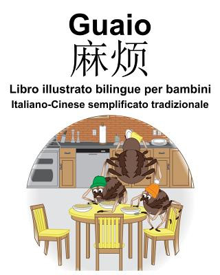 Książka Italiano-Cinese semplificato tradizionale Guaio/&#40635;&#28902; Libro illustrato bilingue per bambini Suzanne Carlson