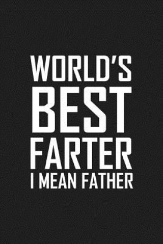 Könyv World's Best Farter I Mean Father: Funny father's day gift Father's Journal