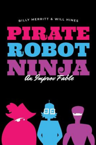 Βιβλίο Pirate Robot Ninja: An Improv Fable Will Hines