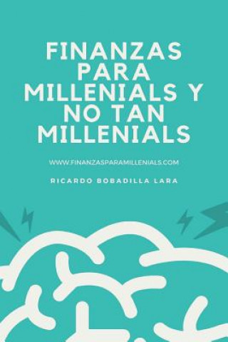 Livre Finanzas para millenials y no tan millenials. Ricardo Bobadilla Lara