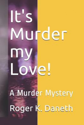 Könyv It's Murder my Love!: A Murder Mystery Roger K Daneth