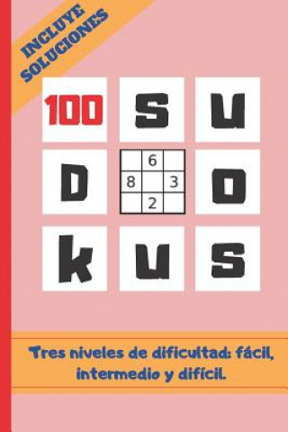 Książka 100 Sudokus: VARIOS NIVELES DE DIFICULTAD: FÁCIL, MEDIO Y DIFÍCIL. Tama?o Cuartilla. INCLUYE SOLUCIONES. REGALO ORIGINAL. JUEGOS DE Inspired Puzzles