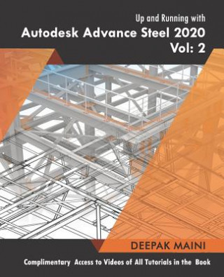 Книга Up and Running with Autodesk Advance Steel 2020: Volume 2 Deepak Maini