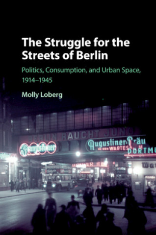 Kniha Struggle for the Streets of Berlin Molly (California Polytechnic State University) Loberg