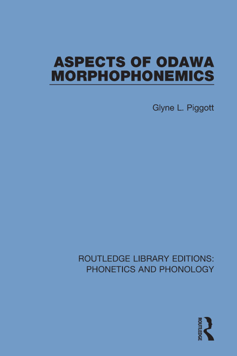 Könyv Aspects of Odawa Morphophonemics Glyne L. Piggott