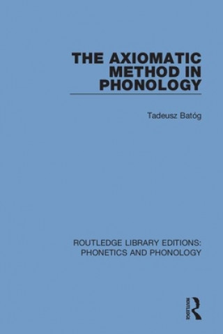 Könyv Axiomatic Method in Phonology Tadeusz Bato g