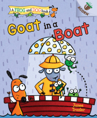 Könyv Goat in a Boat: An Acorn Book (a Frog and Dog Book #2): Volume 2 Janee Trasler