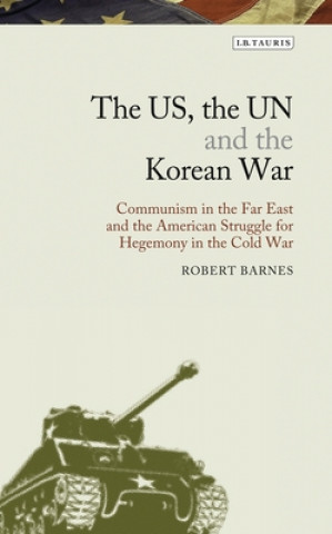 Kniha US, the UN and the Korean War Robert Barnes