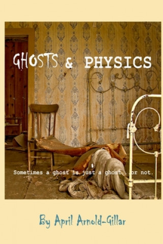 Knjiga Ghosts and Physics April Arnold