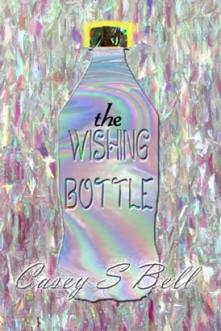 Knjiga Wishing Bottle Casey Bell