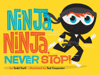 Kniha Ninja, Ninja, Never Stop! Todd Tuell