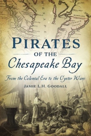 Buch Pirates of the Chesapeake Bay: From the Colonial Era to the Oyster Wars 