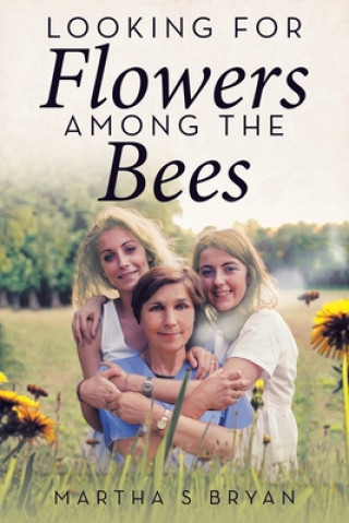 Knjiga Looking for Flowers Among the Bees Martha S. Bryan