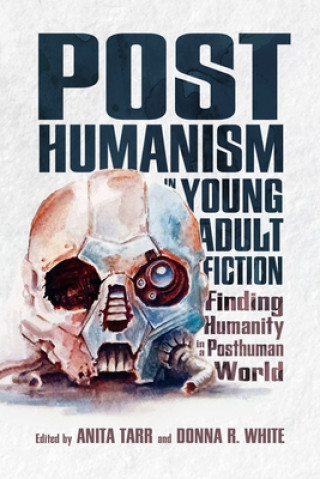 Książka Posthumanism in Young Adult Fiction 