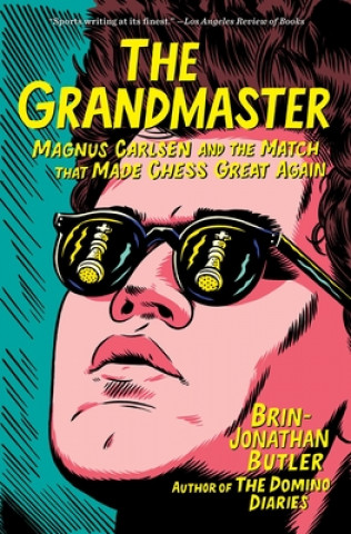 Carte The Grandmaster: Magnus Carlsen and the Match That Made Chess Great Again 