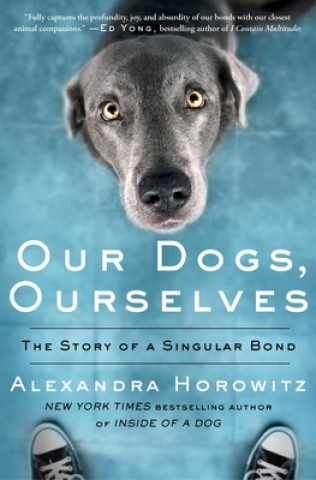 Книга Our Dogs, Ourselves: The Story of a Singular Bond 