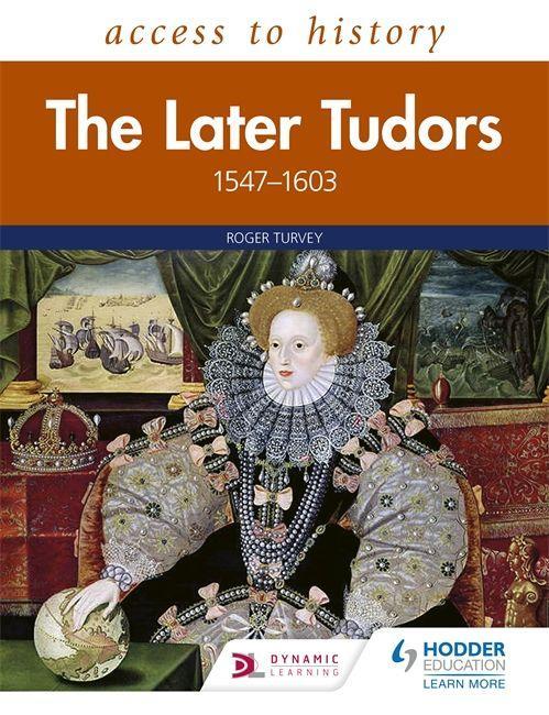 Kniha Access to History: The Later Tudors 1547-1603 Roger Turvey