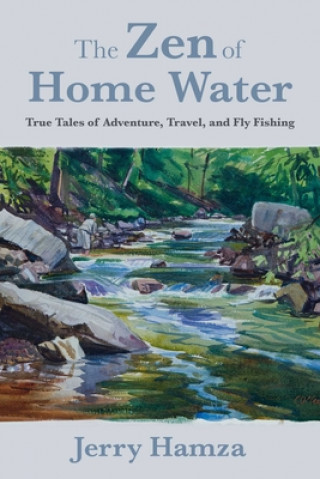 Boek The Zen of Home Water: True Tales of Adventure, Travel, and Fly Fishing Hamza