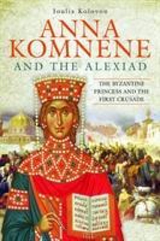 Könyv Anna Komnene and the Alexiad Ioulia Kolovou