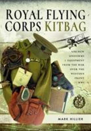 Kniha Royal Flying Corps Kitbag Mark Hillier