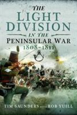 Carte Light Division in the Peninsular War, 1808-1811 Tim Saunders