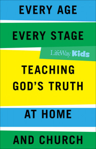 Carte Every Age, Every Stage: Teaching God's Truth at Home and Church 