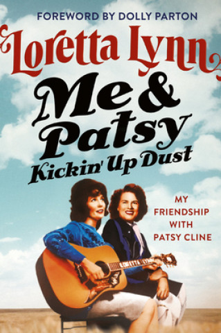 Книга Me & Patsy Kickin' Up Dust: My Friendship with Patsy Cline Loretta Lynn